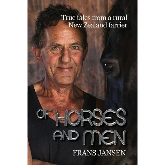 Of Horses and Men: True tales from a rural New Zealand farrier, (Paperback)