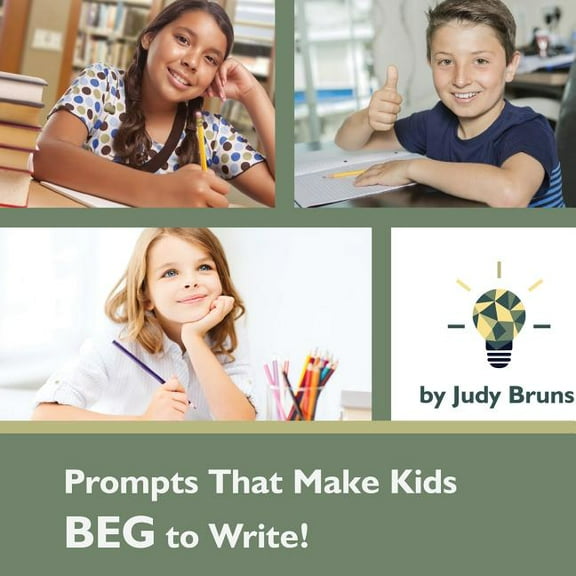 Prompts That Make Kids BEG to Write, (Paperback)