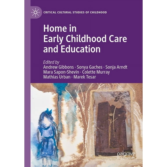 Critical Cultural Studies of Childhood Home in Early Childhood Care and Education: Conceptualizations and Reconfigurations, (Hardcover)