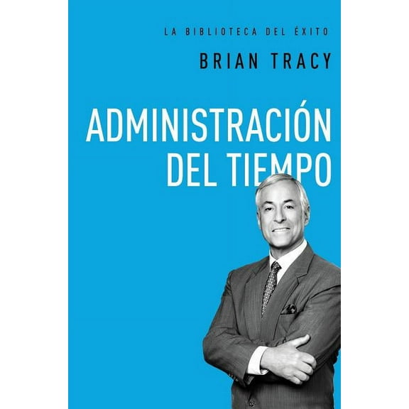 La Biblioteca del Éxito Administración del Tiempo, Book 7, (Hardcover)