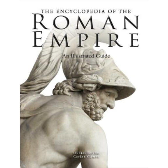 Carlos Gómez,Carlos Gomez The Encyclopedia of the Roman Empire (Paperback) Encyclopedias