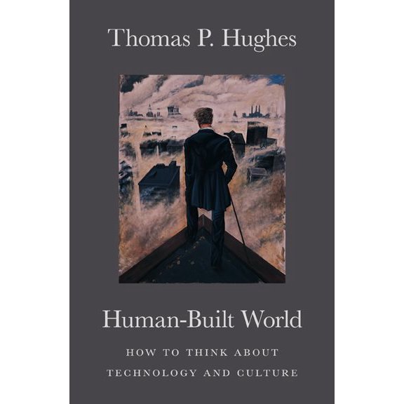 Pre-Owned Human-Built World: How to Think about Technology and Culture (Paperback) 0226359344 9780226359342