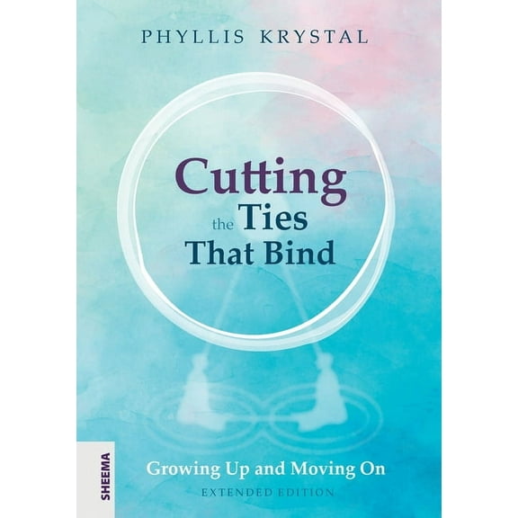 Cutting the Ties that Bind: Growing Up and Moving On - First revised edition, (Paperback)