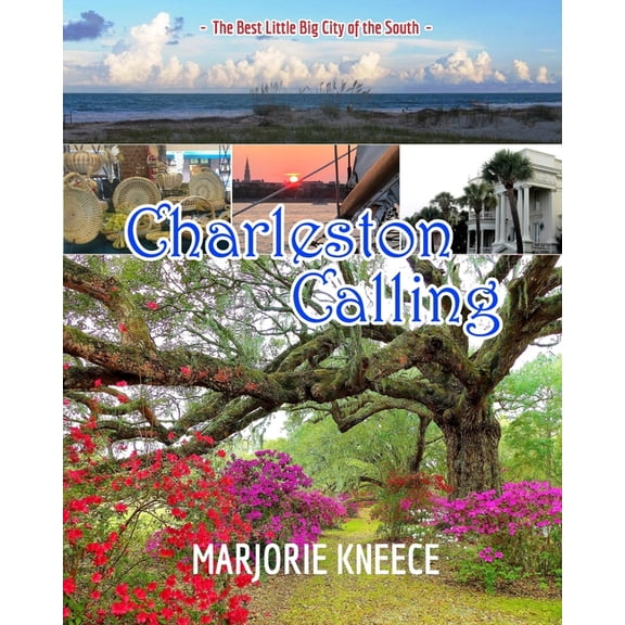 Charleston Calling: The Best Little Big City of the South, (Paperback)