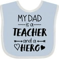 thumbnail image 3 of Inktastic My Dad is a Teacher and a Hero Boys or Girls Baby Bib, 3 of 4