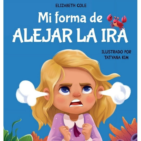 My Way: Social Emotional Books for Kids Mi forma de alejar la ira: Libro para niÃ±os sobre el control del enojo y las emociones infantiles (Cuento sobre los sent, (Hardcover)