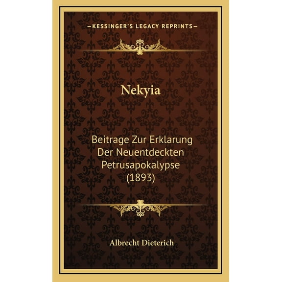 Nekyia : Beitrage Zur Erklarung Der Neuentdeckten Petrusapokalypse (1893) (Hardcover)