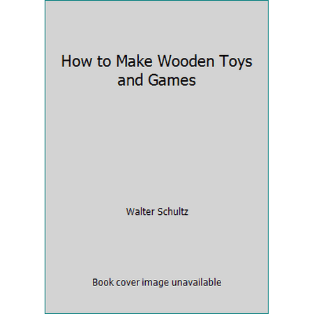 How to Make Wooden Toys and Games, Used [Paperback]