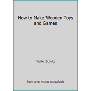 How to Make Wooden Toys and Games, Used [Paperback]