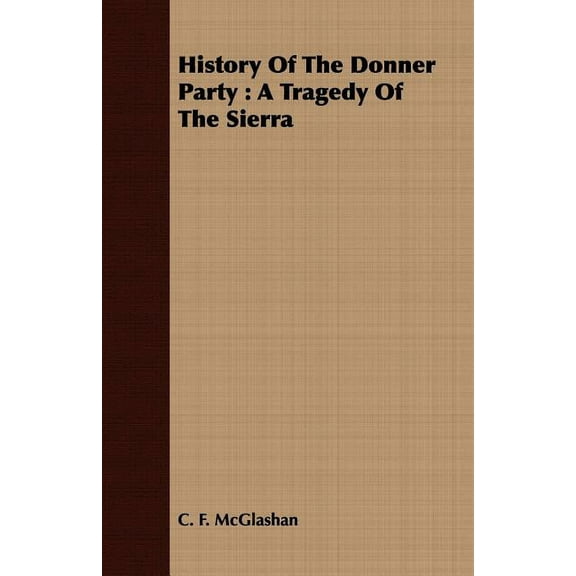 History of the Donner Party: A Tragedy of the Sierra, (Paperback)