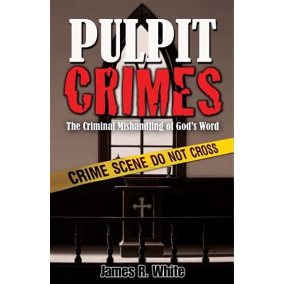 Pre-Owned Pulpit Crimes: The Criminal Mishandling of God's Word (Paperback) 159925090X 9781599250908