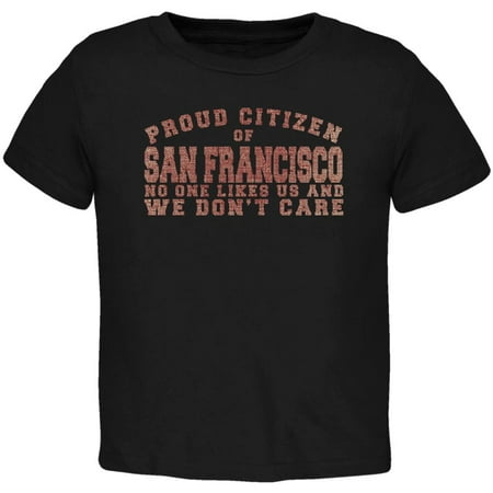 

Proud No One Likes San Francisco Black Toddler T-Shirt - 3T