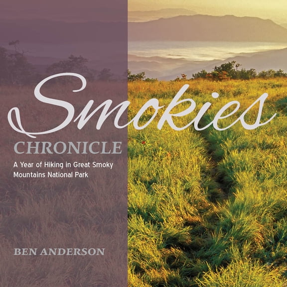 Smokies Chronicle : A Year of Hiking in Great Smoky Mountains National Park - Paperback