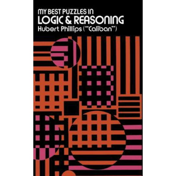 Pre-Owned My Best Puzzles in Logic and Reasoning (Dover Recreational Math) (Paperback) 0486201198 9780486201191