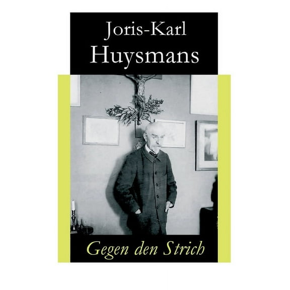 Gegen den Strich: Alternativtitel: Gegen alle - Originaltitel: A rebours, (Paperback)