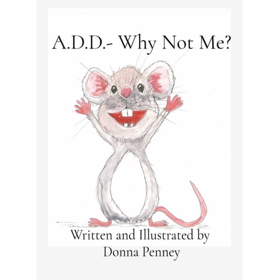 A.D.D.- Why Not Me?, (Hardcover)