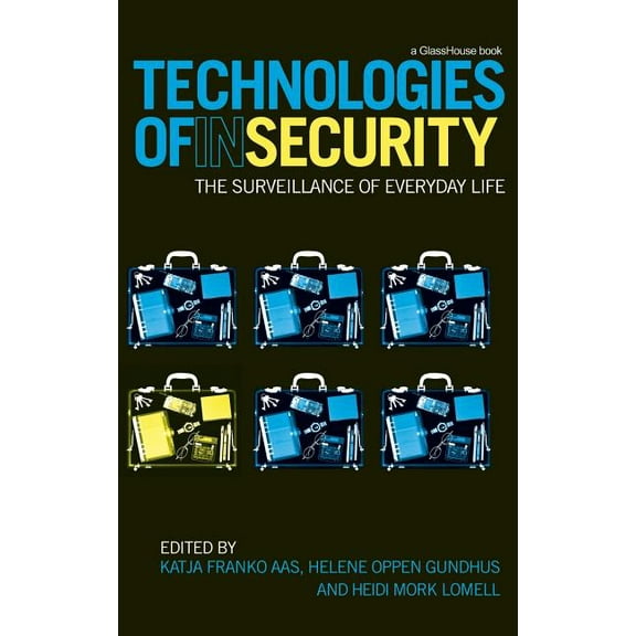 Technologies of InSecurity: The Surveillance of Everyday Life, (Hardcover)