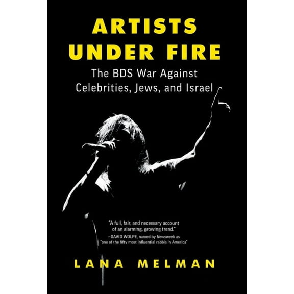 Artists Under Fire: The BDS War against Celebrities, Jews, and Israel (Hardcover)