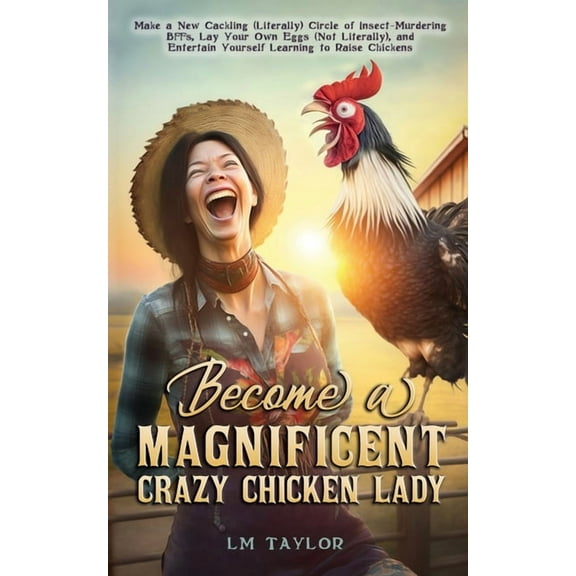 Become a Magnificent Crazy Chicken Lady, (Paperback)