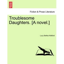 Troublesome Daughters. [A Novel.] (Paperback)
