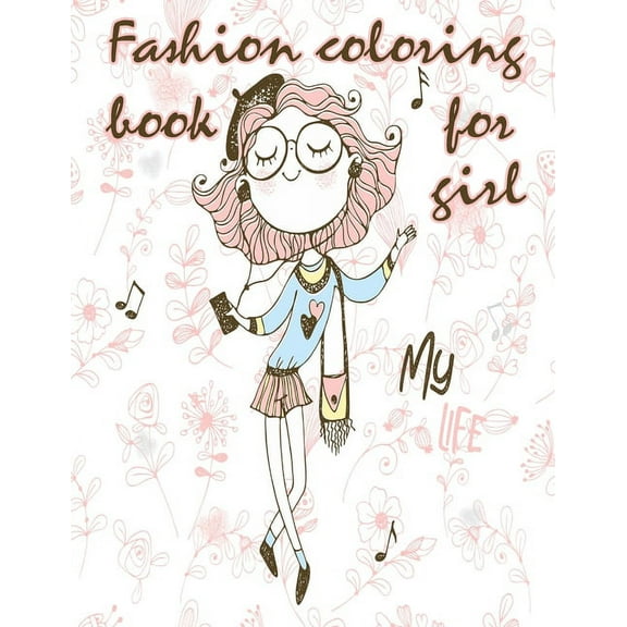 Fashion coloring book for girl: Fun Coloring Pages For Girls and Kids With Gorgeous Beauty Fashion Style & Other Cute De, (Paperback)