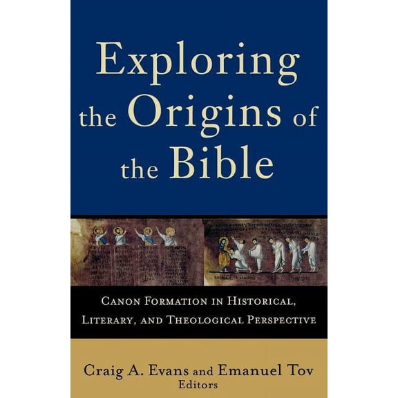 Acadia Studies in Bible and Theology: Exploring the Origins of the Bible: Canon Formation in Historical, Literary, and Theological Perspective (Paperback)
