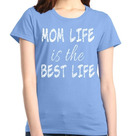 Shop4Ever Women's Mom Life Is The Best Life Graphic