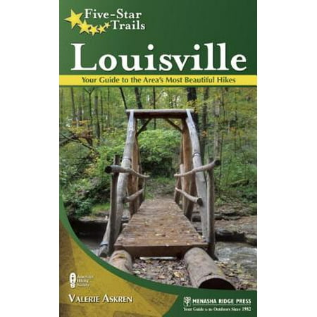 Five-Star Trails: Louisville and Southern Indiana : Your Guide to the Area's Most Beautiful (Best Places To Fish In Southern Indiana)