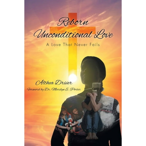 Reborn Unconditional Love: A Love That Never Fails, (Paperback)