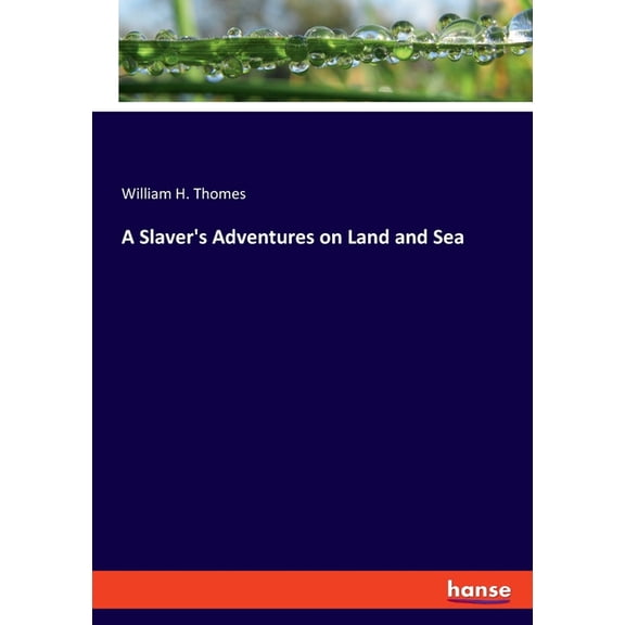 A Slaver's Adventures on Land and Sea, (Paperback)