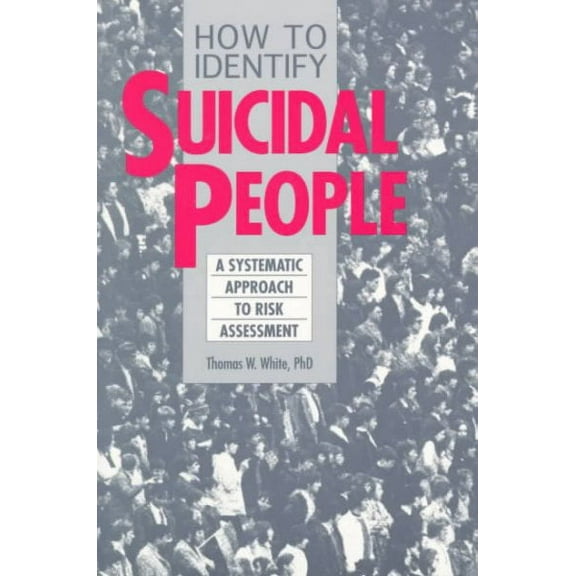 How to Identify Suicidal People: A Step-By-Step Assessment System (Paperback)