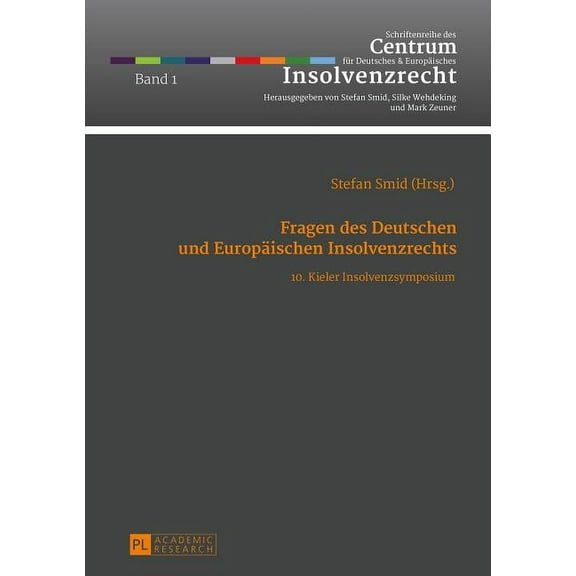 Schriftenreihe Des Centrum Für Deutsches Und Europäisches Insolvenzrecht: Fragen des Deutschen und Europaeischen Insolvenzrechts: 10. Kieler Insolvenzsymposium (Hardcover)