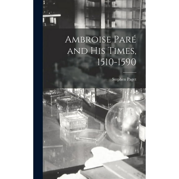 Ambroise Paré and His Times, 1510-1590 (Hardcover)