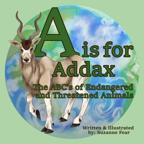 A is for Addax: The ABC's of Endangered and Threatened Animals, (Paperback)