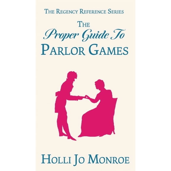 The Regency Reference The Proper Guide to Parlor Games, (Hardcover)