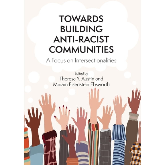 Towards Building Anti-Racist Communities: A Focus on Intersectionalities, (Paperback)
