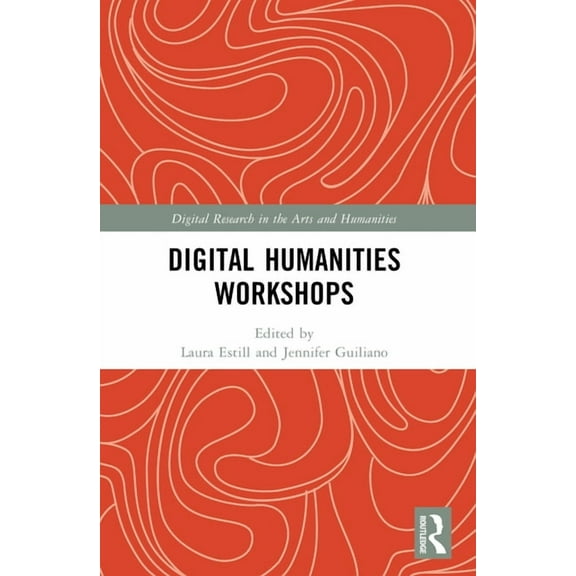 Digital Research in the Arts and Humanit Digital Humanities Workshops: Lessons Learned, (Paperback)