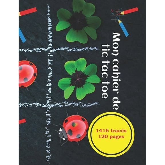 Mon cahier de tic tac toe 1416 tracés 120 pages: cahier de jeu pour les enfants de 6 ans et plus.Jeu amusant plein de dé, (Paperback)