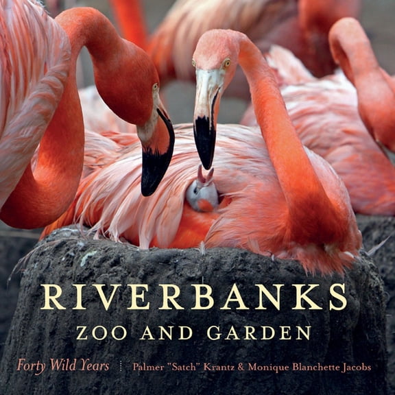Riverbanks Zoo and Garden: Forty Wild Years (Paperback)