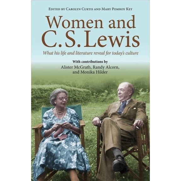 Women and C.S. Lewis: What His Life and Literature Reveal for Today's Culture, (Paperback)
