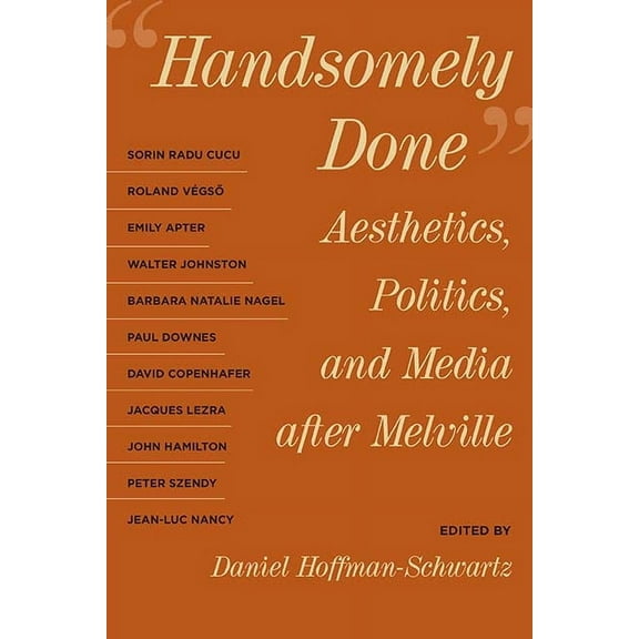 Handsomely Done : Aesthetics, Politics, and Media after Melville (Paperback)