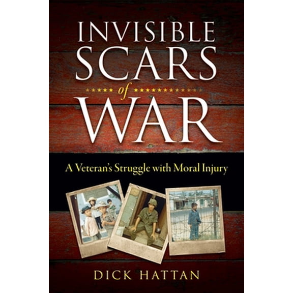 Pre-Owned Invisible Scars of War: A Veteran's Struggle with Moral Injury (Paperback) 173274100X 9781732741003