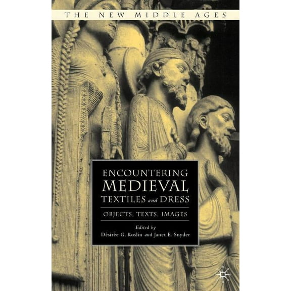 New Middle Ages Encountering Medieval Textiles and Dress: Objects, Texts, Images, (Paperback)
