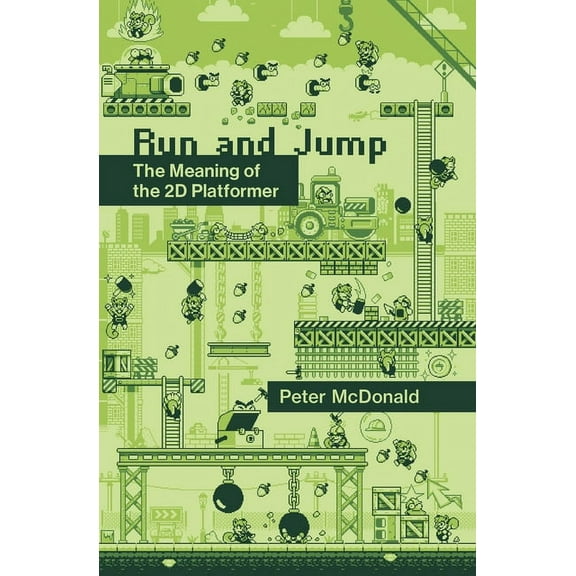 Playful Thinking Run and Jump: The Meaning of the 2D Platformer, (Paperback)
