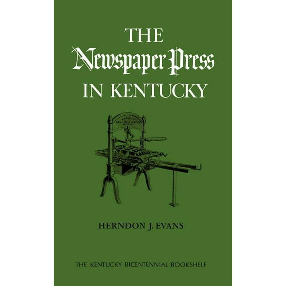 Kentucky Bicentennial Bookshelf The Newspaper Press in Kentucky, (Paperback)