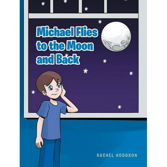 Michael Flies to the Moon and Back, (Hardcover)
