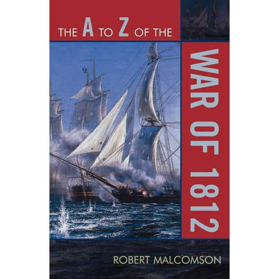 A to Z Guides to Z of the War of 1812, Book 55, (Paperback)