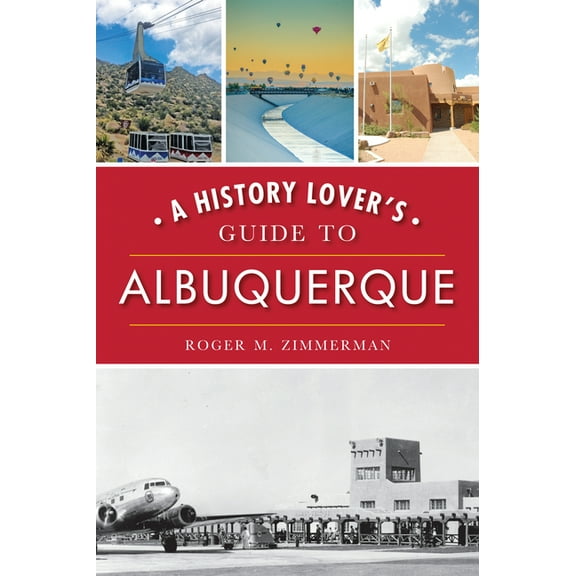 History & Guide A History Lover's Guide to Albuquerque, (Paperback)
