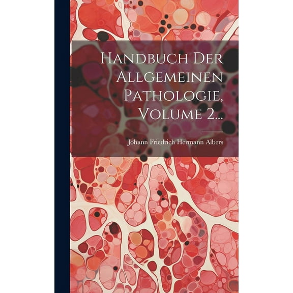 Handbuch Der Allgemeinen Pathologie, Volume 2... (Hardcover)