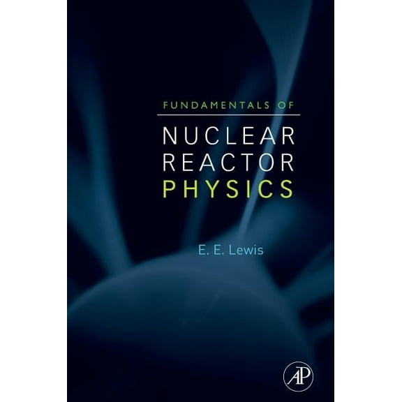 Fundamentals of Nuclear Reactor Physics, (Hardcover)